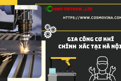 Gia công cơ khí chính xác tại Hà Nội