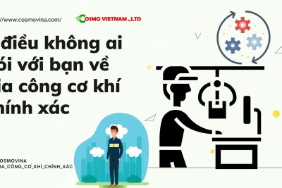 4 điều không ai nói với bạn về gia công cơ khí chính xác