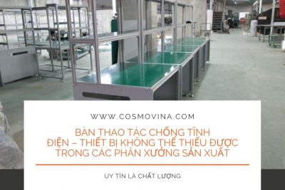 Bàn thao tác chống tĩnh điện – thiết bị không thể thiếu được trong các phân xưởng sản xuất