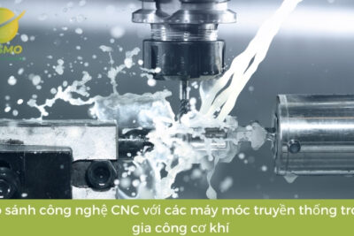 So sánh công nghệ CNC với các máy móc truyền thống trong gia công cơ khí