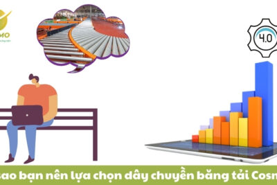 Vì sao bạn nên lựa chọn dây chuyền băng tải Cosmo?