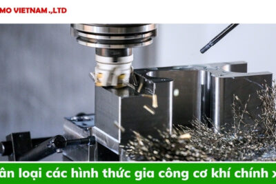Phân loại các hình thức gia công cơ khí chính xác