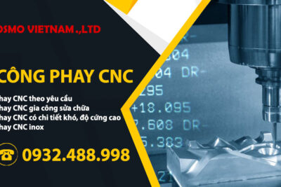 Quy trình gia công phay CNC tiêu chuẩn tại Cosmo Việt Nam