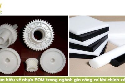 Tìm hiểu về nhựa POM trong ngành gia công cơ khí chính xác