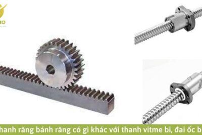 Thanh răng bánh răng có gì khác với thanh vitme bi, đai ốc bi?