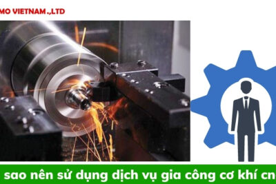 Vì sao nên sử dụng dịch vụ gia công cơ khí cnc?