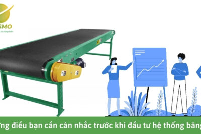 Những điều bạn cần cân nhắc trước khi đầu tư hệ thống băng tải