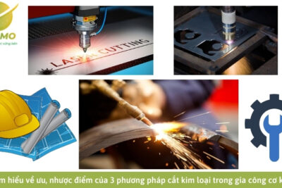 Tìm hiểu về ưu, nhược điểm của 3 phương pháp cắt kim loại trong gia công cơ khí