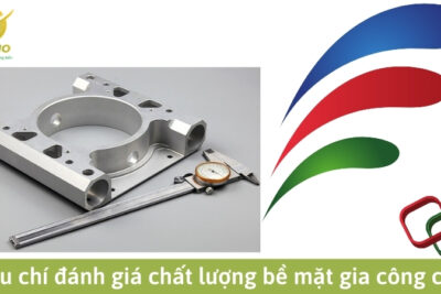 Tiêu chí đánh giá chất lượng bề mặt gia công cnc