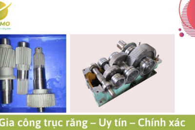 Gia công trục răng – Uy tín – Chính xác
