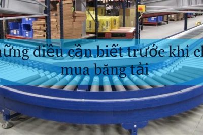 Những điều bạn cần biết trước khi chọn mua băng tải