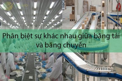 Phân biệt sự khác nhau giữa băng tải và băng chuyền