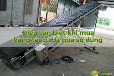 Điều cần biết khi mua băng tải cũ đã qua sử dụng