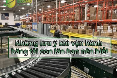 Những lưu ý khi vận hành băng tải con lăn bạn nên biết