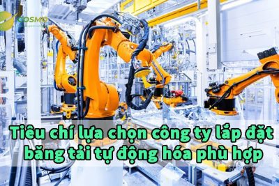 Tiêu chí lựa chọn công ty lắp đặt băng tải tự động hóa phù hợp