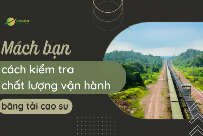 Mách bạn cách kiểm tra chất lượng vận hành băng tải cao su