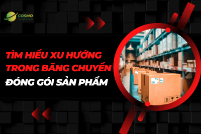 Tìm hiểu xu hướng trong băng chuyền đóng gói sản phẩm