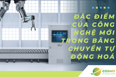 Đặc điểm của công nghệ mới trong băng chuyền tự động hoá