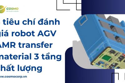 5 tiêu chí đánh giá robot AGV AMR transfer material 3 tầng chất lượng