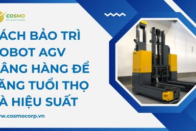 Cách bảo trì robot AGV nâng hàng để tăng tuổi thọ và hiệu suất